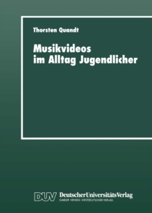 Musikvideos im Alltag Jugendlicher : Umfeldanalyse und qualitative Rezeptionsstudie