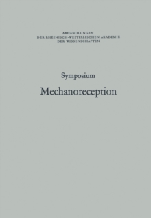 Symposium Mechanoreception : Unter der Schirmherrschaft der Rheinisch-Westfalischen Akademie der Wissenschaften