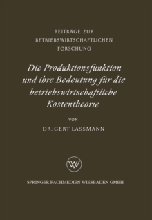 Die Produktionsfunktion und ihre Bedeutung fur die betriebswirtschaftliche Kostentheorie