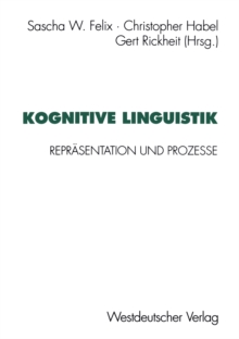 Kognitive Linguistik : Reprasentation und Prozesse