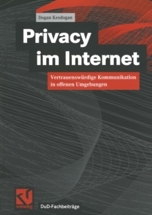 Privacy im Internet : Vertrauenswurdige Kommunikation in offenen Umgebungen