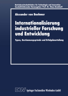 Internationalisierung industrieller Forschung und Entwicklung : Typen, Bestimmungsgrunde und Erfolgsbeurteilung