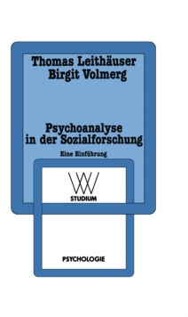 Psychoanalyse in der Sozialforschung : Eine Einfuhrung am Beispiel einer Sozialpsychologie der Arbeit
