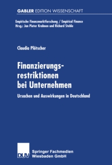 Finanzierungsrestriktionen bei Unternehmen : Ursachen und Auswirkungen in Deutschland