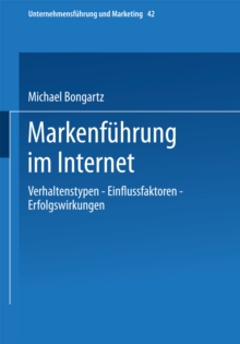 Markenfuhrung im Internet : Verhaltenstypen - Einflussfaktoren - Erfolgswirkungen