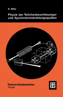 Physik der Teilchenbeschleuniger und Synchrotronstrahlungsquellen : Eine Einfuhrung