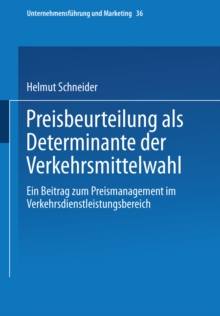 Preisbeurteilung als Determinante der Verkehrsmittelwahl : Ein Beitrag zum Preismanagement im Verkehrsdienstleistungsbereich