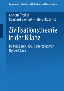 Zivilisationstheorie in der Bilanz : Beitrage zum 100. Geburtstag von Norbert Elias