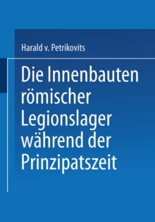 Die Innenbauten romischer Legionslager wahrend der Prinzipatszeit