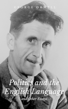 george orwell politics and the english language