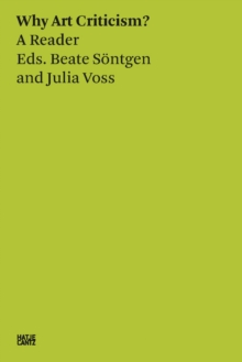 Beate Sontgen & Julia Voss: Why Art Criticism? A Reader