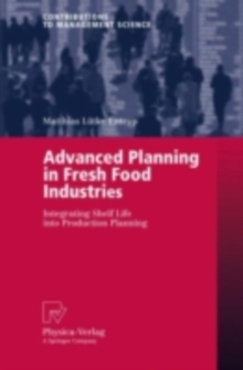 Advanced Planning in Fresh Food Industries : Integrating Shelf Life into Production Planning