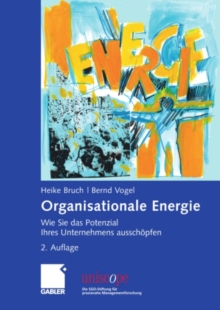 Organisationale Energie : Wie Sie das Potenzial Ihres Unternehmens ausschopfen