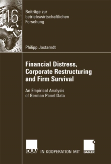 Financial Distress, Corporate Restructuring and Firm Survival : An Empirical Analysis of German Panel Data