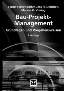 Bau-Projekt-Management : Grundlagen und Vorgehensweisen