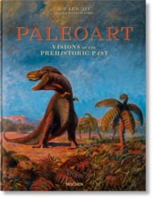 Paleoart Visions Of The Prehistoric Past Zoe Lescaze