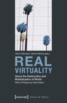 Real Virtuality : About the Destruction and Multiplication of World