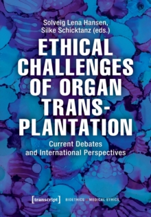 Ethical Challenges of Organ Transplantation - Current Debates and International Perspectives