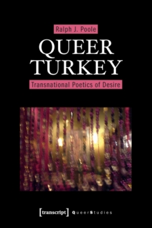 Queer Turkey - Transnational Poetics of Desire