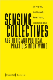 Sensing Collectives : Aesthetic and Political Practices Intertwined