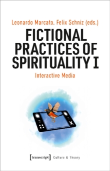 Fictional Practices of Spirituality I : Interactive Media