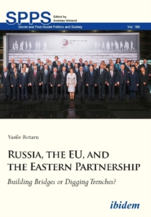 Russia, the EU, and the Eastern Partnership - Building Bridges or Digging Trenches?