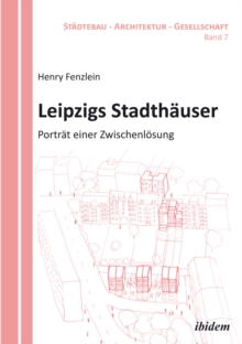 Leipzigs Stadthauser : Portrat einer Zwischenlosung