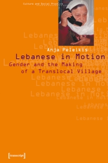 Lebanese in Motion : Gender and the Making of a Translocal Village