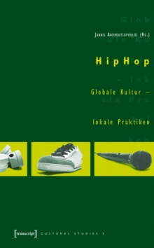 HipHop : Globale Kultur - lokale Praktiken