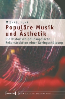 Populare Musik und Asthetik : Die historisch-philosophische Rekonstruktion einer Geringschatzung