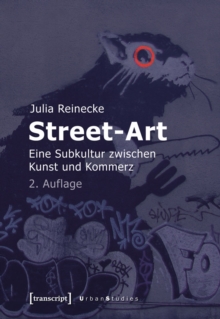 Street-Art : Eine Subkultur zwischen Kunst und Kommerz