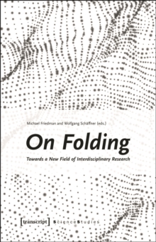 On Folding : Towards a New Field of Interdisciplinary Research