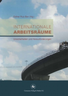 Internationale Arbeitsraume : Unsicherheiten und Herausforderungen