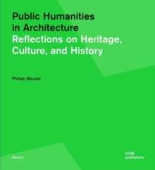 Public Humanities in Architecture : Reflections on Heritage, Culture, and History