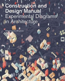 Experimental Diagrams in Architecture : Construction and Design Manual