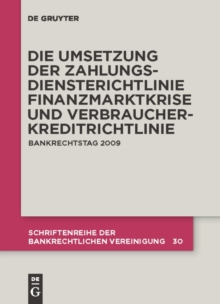 Die zivilrechtliche Umsetzung der Zahlungsdiensterichtlinie : Finanzmarktkrise und Umsetzung der Verbraucherkreditrichtlinie. Bankrechtstag 2009