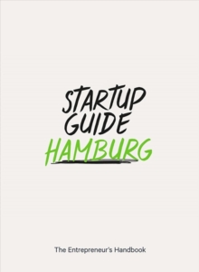 Startup Guide Hamburg : The Entrepreneur's Handbook