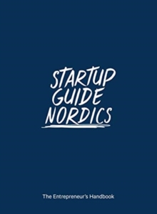 Startup Guide Nordics : The Entrepreneur's Handbook