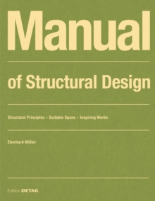 Manual of Structural Design : Structural Principles - Suitable Spans - Inspiring Works
