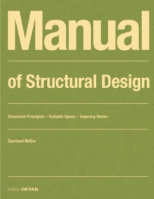 Manual of Structural Design : Structural Principles - Suitable Spans - Inspiring Works