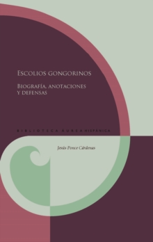 Escolios gongorinos : Biografia, anotaciones y defensas