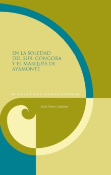 En la soledad del sur : Gongora y el Marques de Ayamonte