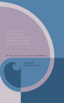 La cultura de defensa en la literatura espanola desde el Siglo de Oro