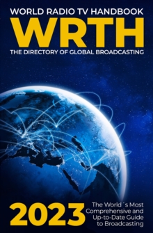 World Radio TV Handbook 2023 : The Directory of Global Broadcasting