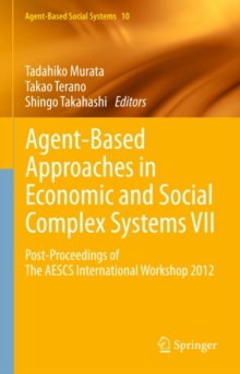 Agent-Based Approaches in Economic and Social Complex Systems VII : Post-Proceedings of The AESCS International Workshop 2012