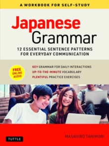 Japanese Grammar: A Workbook for Self-Study : Essential Sentence Patterns for Everyday Communication (Free Online Audio)