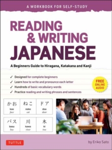 Reading & Writing Japanese: A Workbook for Self-Study : A Beginner's Guide to Hiragana, Katakana and Kanji (Free Online Audio and Printable Flash Cards)