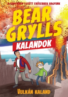 Bear Grylls Kalandok - Vulkan Kaland