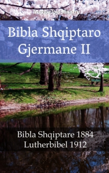 Bibla Shqiptaro Gjermane II : Bibla Shqiptare 1884 - Lutherbibel 1912