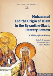 Muhammad and the Origin of Islam in the Byzantine-Slavic Literary Context : A Bibliographical History